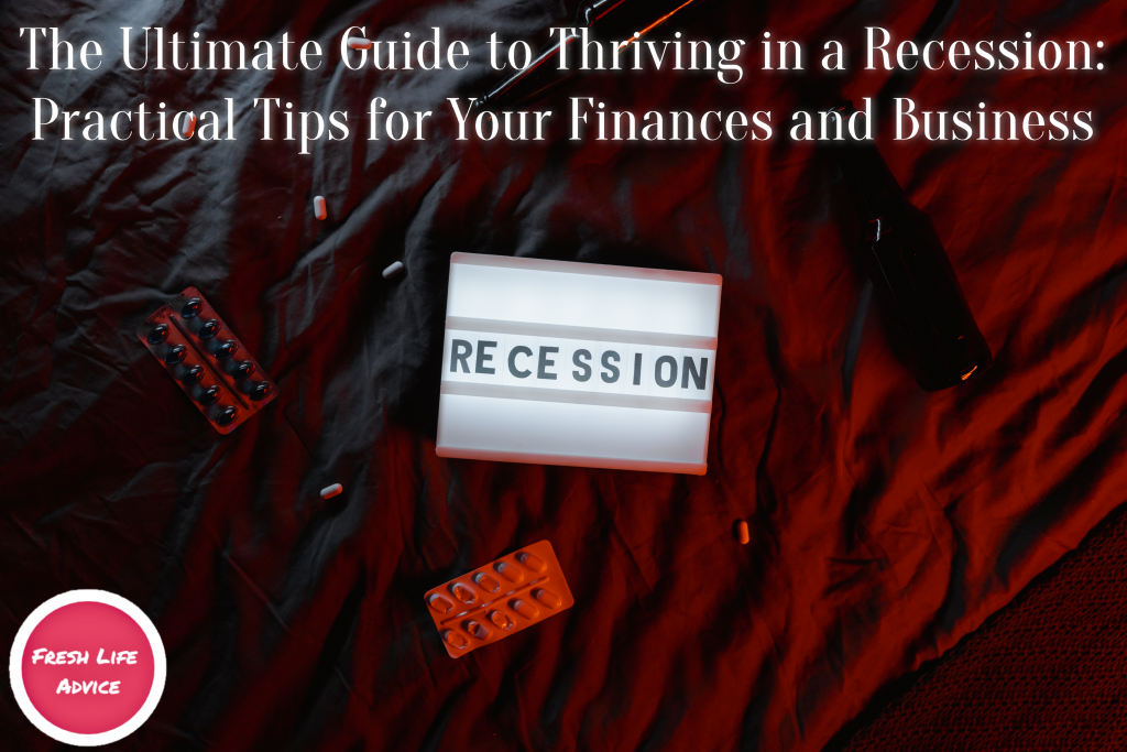 The Ultimate Guide to Thriving in a Recession Practical Tips for Your